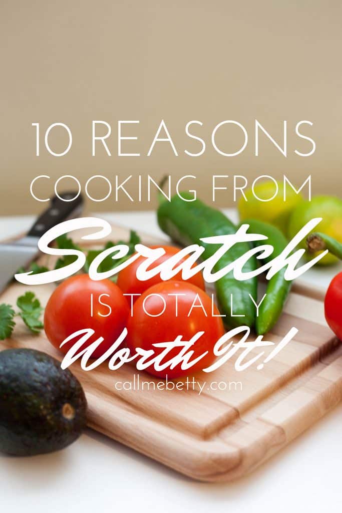 Compelling reasons cooking from scratch is better than ordering takeout from callmebetty.com 