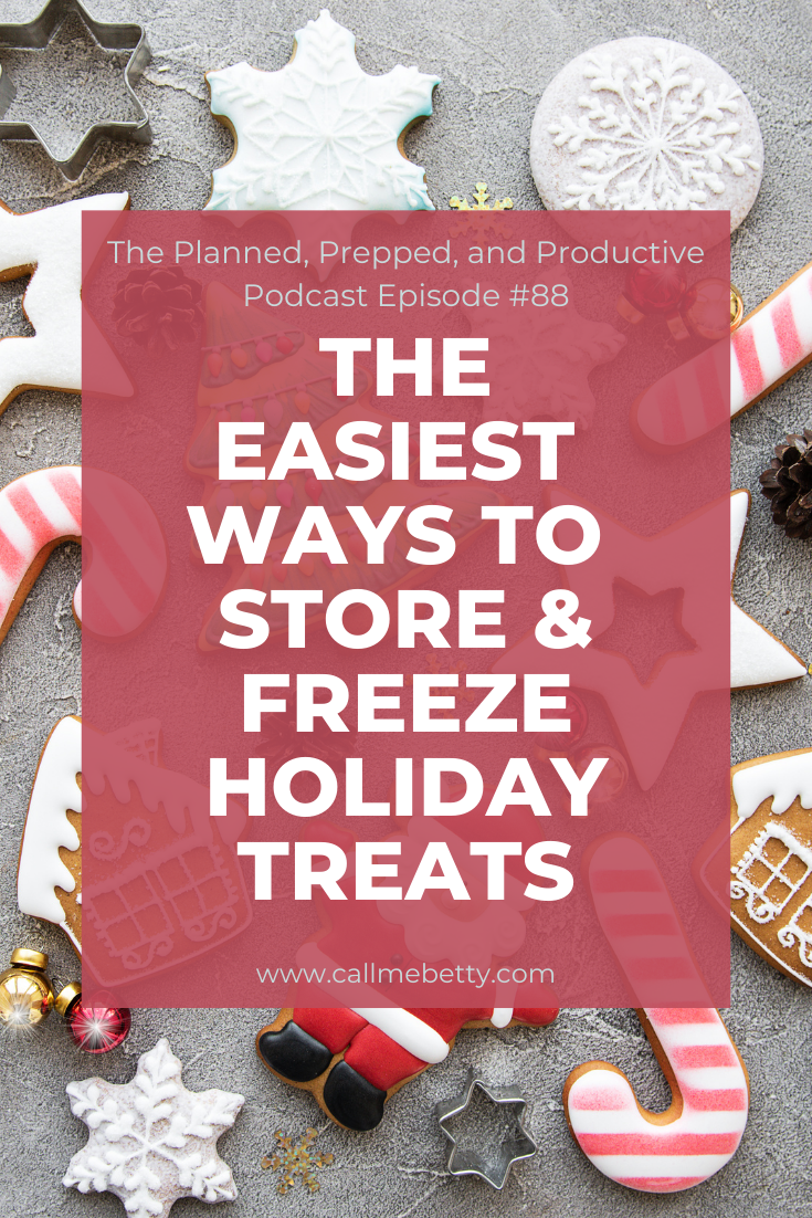 The Easy Guide To Storing And Freezing Holiday Treats | Call Me Betty